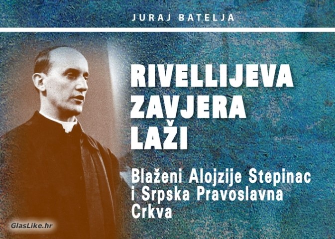 Rivellijeva zavjera laži – Blaženi Alojzije Stepinac i Srpska pravoslavna crkva