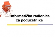 Informatička radionica za poduzetnike Informatička radionica za poduzetnike