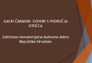 Gacki čakavski govori - zaštićeno kulturno dobro RH Gacki čakavski govori - zaštićeno kulturno dobro RH