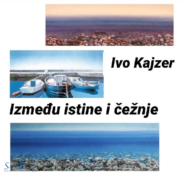 Otvorenje izložbe Ive Kajzera "Između istine i čežnje " 