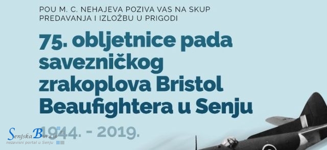 Predavanje i izložba u prigodi 75.obljetnice pada savezničkog zrakoplova Bristol Beaufightera u Senju 1944.–2019. Predavanje i izložba u prigodi 75.obljetnice pada savezničkog zrakoplova Bristol Beaufightera u Senju 1944.–2019.